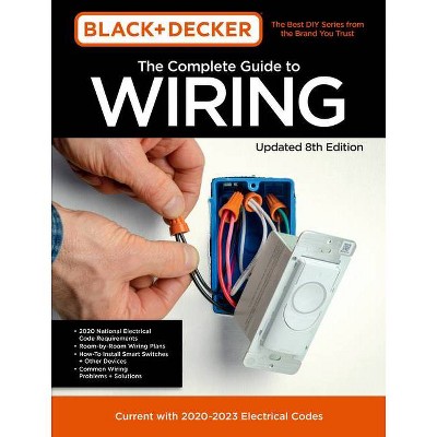 Black & Decker The Complete Guide to Wiring, Updated 6th Edition: Current  with 2014-2017 Electrical Codes (Black & Decker Complete Guide): Editors of  Cool Springs Press: 0884266858434: : Books