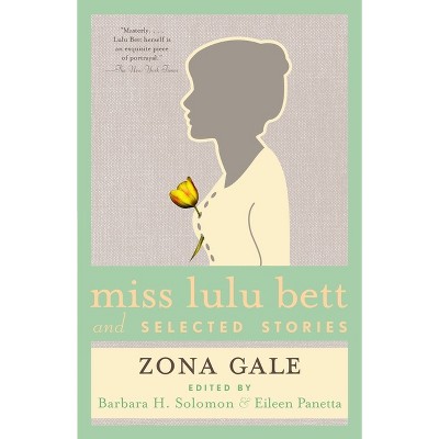 Miss Lulu Bett and Selected Stories - by  Zona Gale (Paperback)