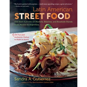 Latin American Street Food - by  Sandra A Gutierrez (Paperback) - 1 of 1