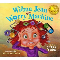 Wilma Jean the Worry Machine - by  Julia Cook (Paperback)
