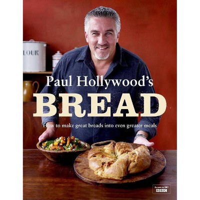 Paul Hollywood's Bread - (Hardcover)