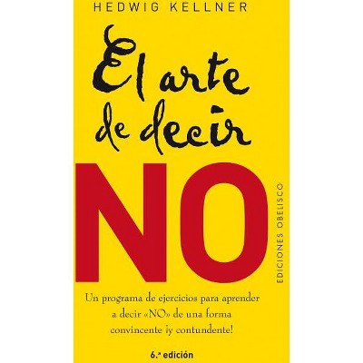 El Arte de Decir No - by  Hedwig Keller (Paperback)