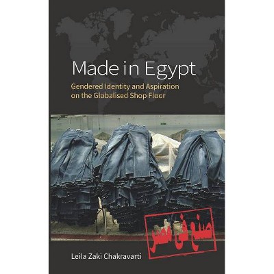 Made in Egypt - by  Leila Zaki Chakravarti (Paperback)