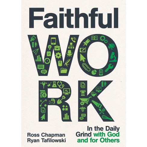 Faithful Work - By Ross Chapman & Ryan Tafilowski (paperback) : Target