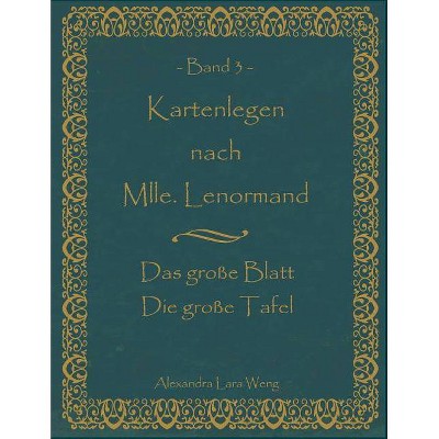 Kartenlegen nach Mlle. Lenormand Band 3 - by  Alexandra Lara Weng (Paperback)