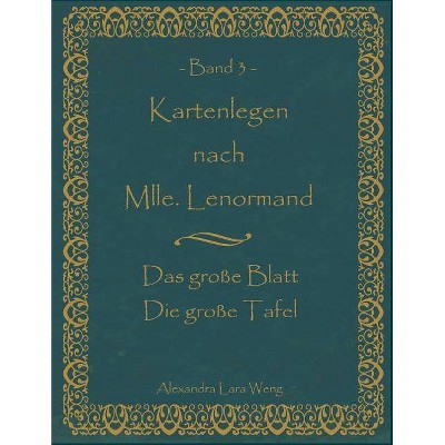 Kartenlegen nach Mlle. Lenormand Band 3 - by  Alexandra Lara Weng (Paperback)