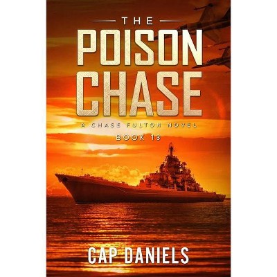 The Poison Chase - (Chase Fulton Novels) by  Cap Daniels (Paperback)