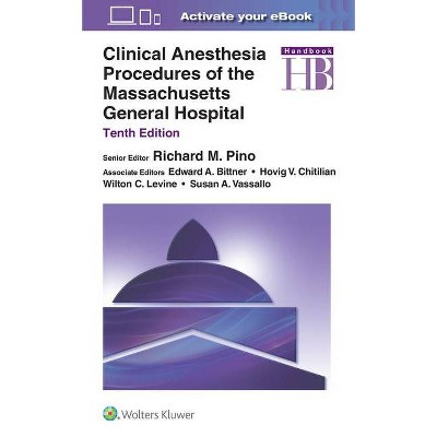 Clinical Anesthesia Procedures of the Massachusetts General Hospital - 10th Edition by  Richard M Pino (Paperback)