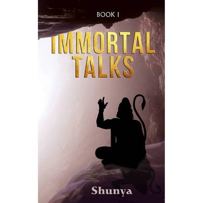 Immortal Talks - by  Shunya (Paperback)