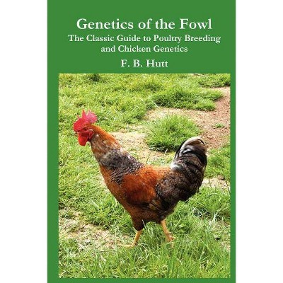 Genetics of the Fowl - (Norton Creek Classics) by  Frederick B Hutt (Paperback)