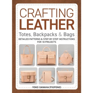 Crafting Leather Totes, Backpacks & Bags - (Paperback) - 1 of 1