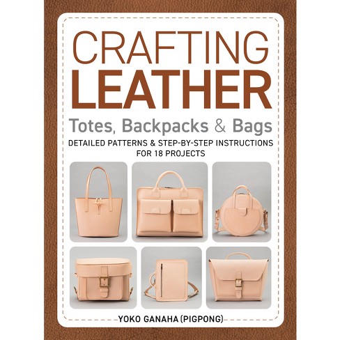 Crafting Leather Totes, Backpacks & Bags - (Paperback) - image 1 of 1