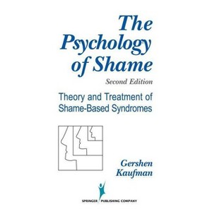 The Psychology of Shame - (Theory and Treatment of Shame-Base) 2nd Edition by  Gershen Kaufman (Paperback) - 1 of 1