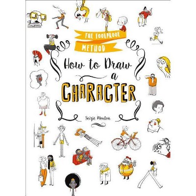  How to Draw a Character - by  Soizic Mouton (Paperback) 