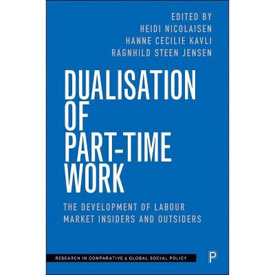 Dualisation of Part-Time Work - (Research in Comparative and Global Social Policy) (Hardcover)