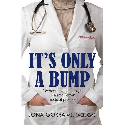 It's Only a Bump - by  Jona Gorra (Paperback)