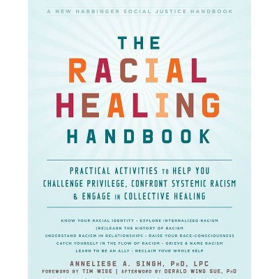 The Racial Healing Handbook - (Social Justice Handbook) by  Anneliese A Singh (Paperback)