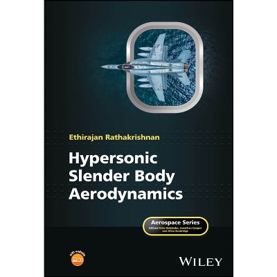 Hypersonic Slender Body Aerodynamics - (Aerospace) by  Ethirajan Rathakrishnan (Hardcover)