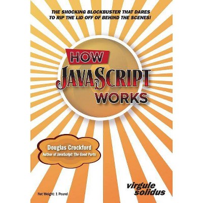 How JavaScript Works - by  Douglas Crockford (Paperback)