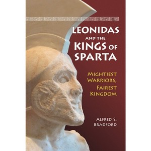 Leonidas and the Kings of Sparta - by  Alfred Bradford (Hardcover) - 1 of 1