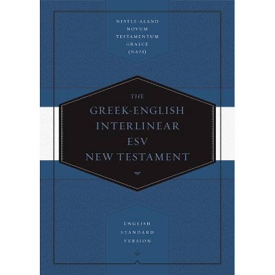 Greek-English Interlinear ESV New Testament: Nestle-Aland Novum Testamentum Graece (Na28) and English Standard Version (ESV) - (Hardcover)