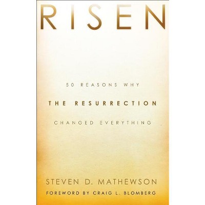 Risen - by  Steven D Mathewson (Paperback)