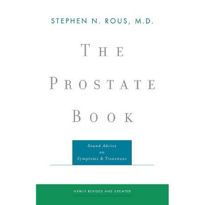 The Prostate Book - by  Stephen N Rous (Paperback)