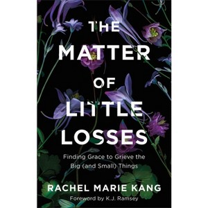 The Matter of Little Losses - by  Rachel Marie Kang (Paperback) - 1 of 1