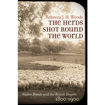 The Herds Shot Round the World - (Flows, Migrations, and Exchanges) by Rebecca J H Woods