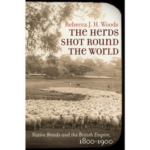 The Herds Shot Round the World - (Flows, Migrations, and Exchanges) by Rebecca J H Woods - 1 of 1