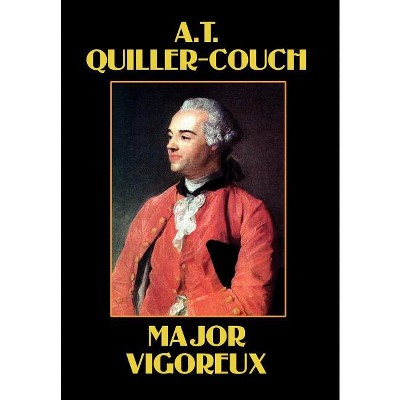 Major Vigoureux - by  Arthur Quiller-Couch (Hardcover)