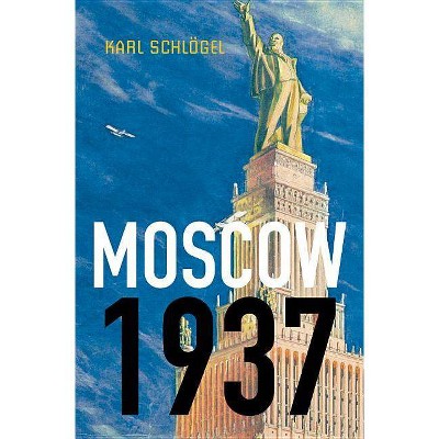 Moscow, 1937 - by  Karl Schlögel (Paperback)