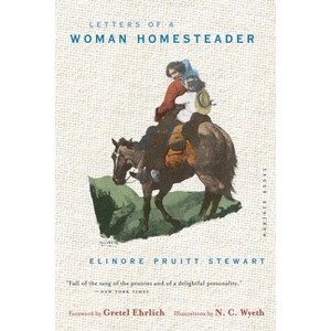 Letters of a Woman Homesteader - by  Elinore Pruitt Stewart (Paperback) - 1 of 1