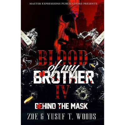 Blood of My Brother IV - by  Zoe Woods & Yusuf T Woods (Paperback)