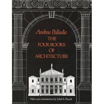 The Four Books of Architecture, Volume 1 - (Dover Architecture) by  Andrea Palladio (Paperback)