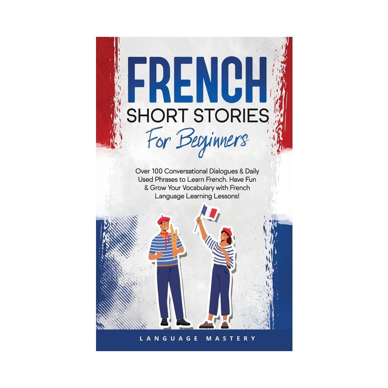 French Short Stories for Beginners - (Learning French) by  Language Mastery (Paperback), 1 of 2