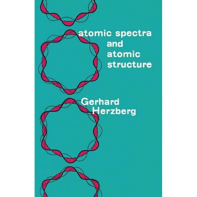  Atomic Spectra and Atomic Structure - (Dover Books on Physics) 2 Edition by  Gerhard Herzberg 