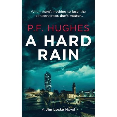 A Hard Rain - (The Jim Locke) by  P F Hughes (Paperback)