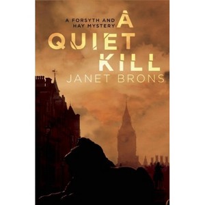 A Quiet Kill - (Forsyth and Hay Mystery) by  Janet Brons (Paperback) - 1 of 1