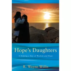 Hope's Daughters - by  R Wayne Willis (Hardcover)