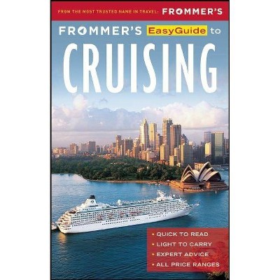 Frommer's Easyguide to Cruising - (Easy Guides) by  Aaron Saunders (Paperback)