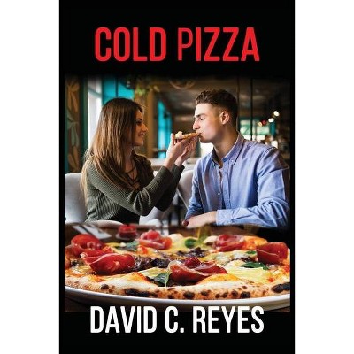 Cold Pizza - by  David Reyes (Paperback)