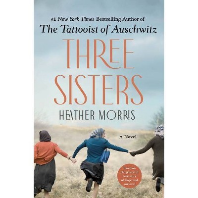 Three Sisters - by Heather Morris (Hardcover)