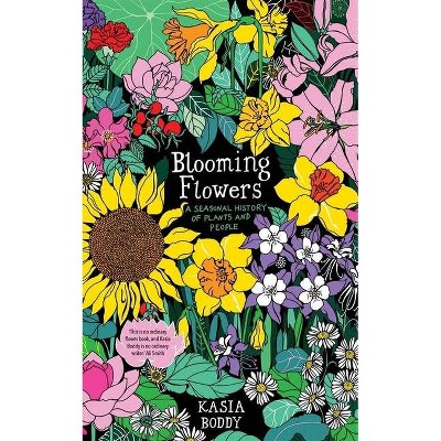 Blooming Flowers - by  Kasia Boddy (Hardcover)