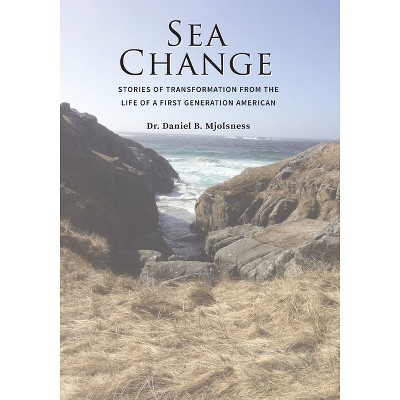 Sea Change - by  Daniel B Mjolsness (Paperback)