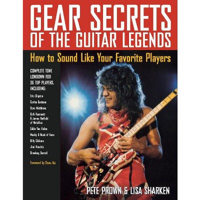 Gear Secrets of the Guitar Legends - by  Pete Prown (Paperback)