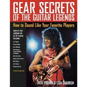 Gear Secrets of the Guitar Legends - by  Pete Prown (Paperback) - 1 of 1