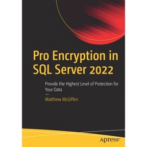 Pro Encryption in SQL Server 2022 - by  Matthew McGiffen (Paperback) - 1 of 1