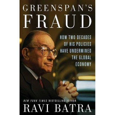 Greenspan's Fraud - by  Ravi Batra (Hardcover)