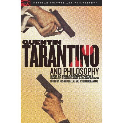 Quentin Tarantino and Philosophy - (Popular Culture and Philosophy) by  Richard Greene & K Silem Mohammad (Paperback)